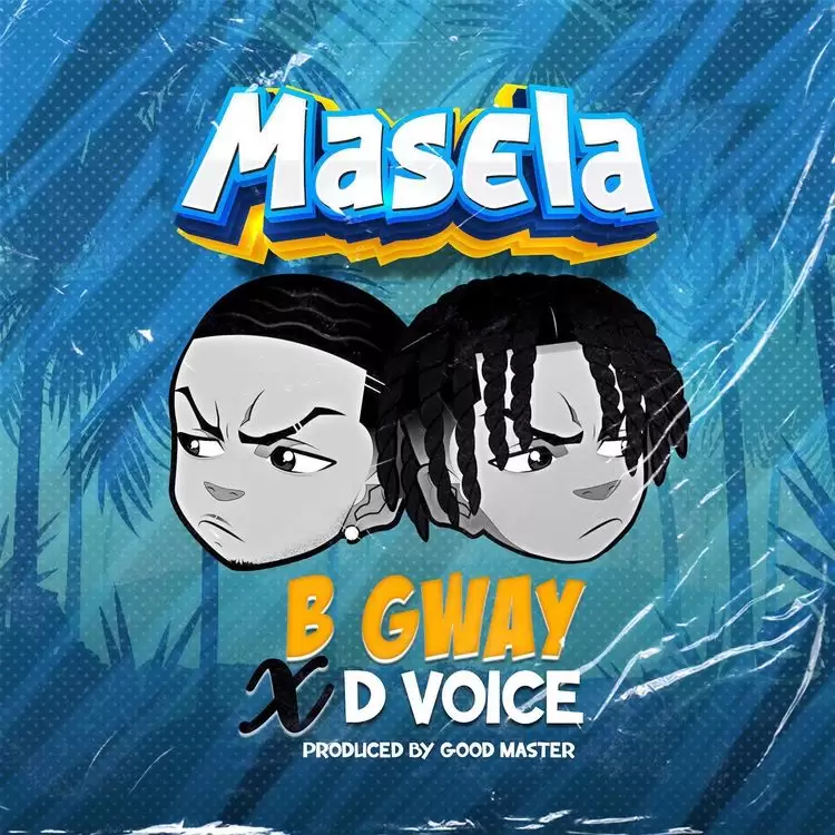 B Gway Ft D Voice – Masela