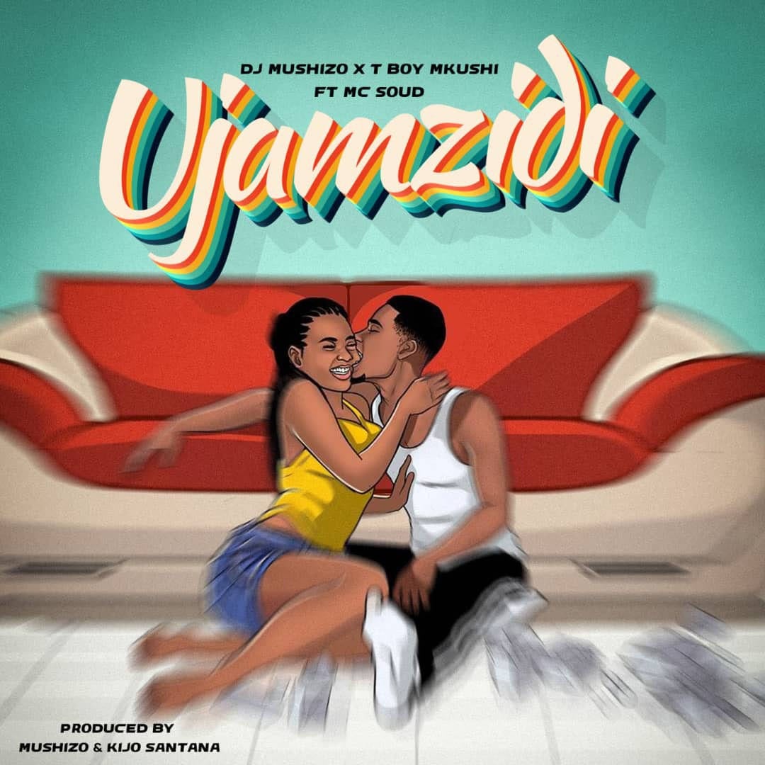 Dj Mushizo Ft T Boy Mkushi X Mc Soudy – Ujamzidi