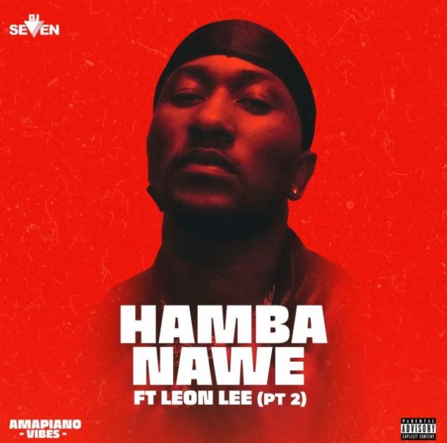 Dj Seven Worldwide Ft Leon Lee – Hamba Nawe