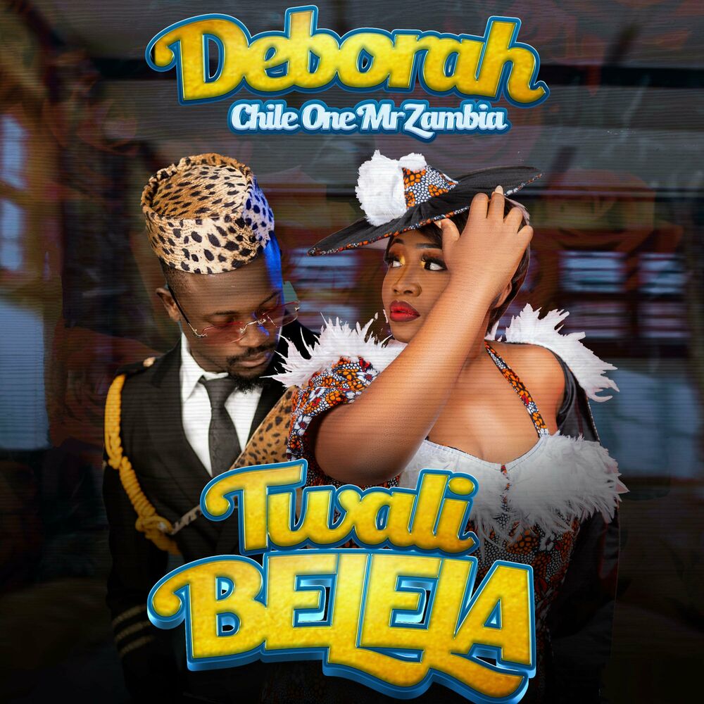 Deborah Ft Chile One Mr Zambia – Twalibelela