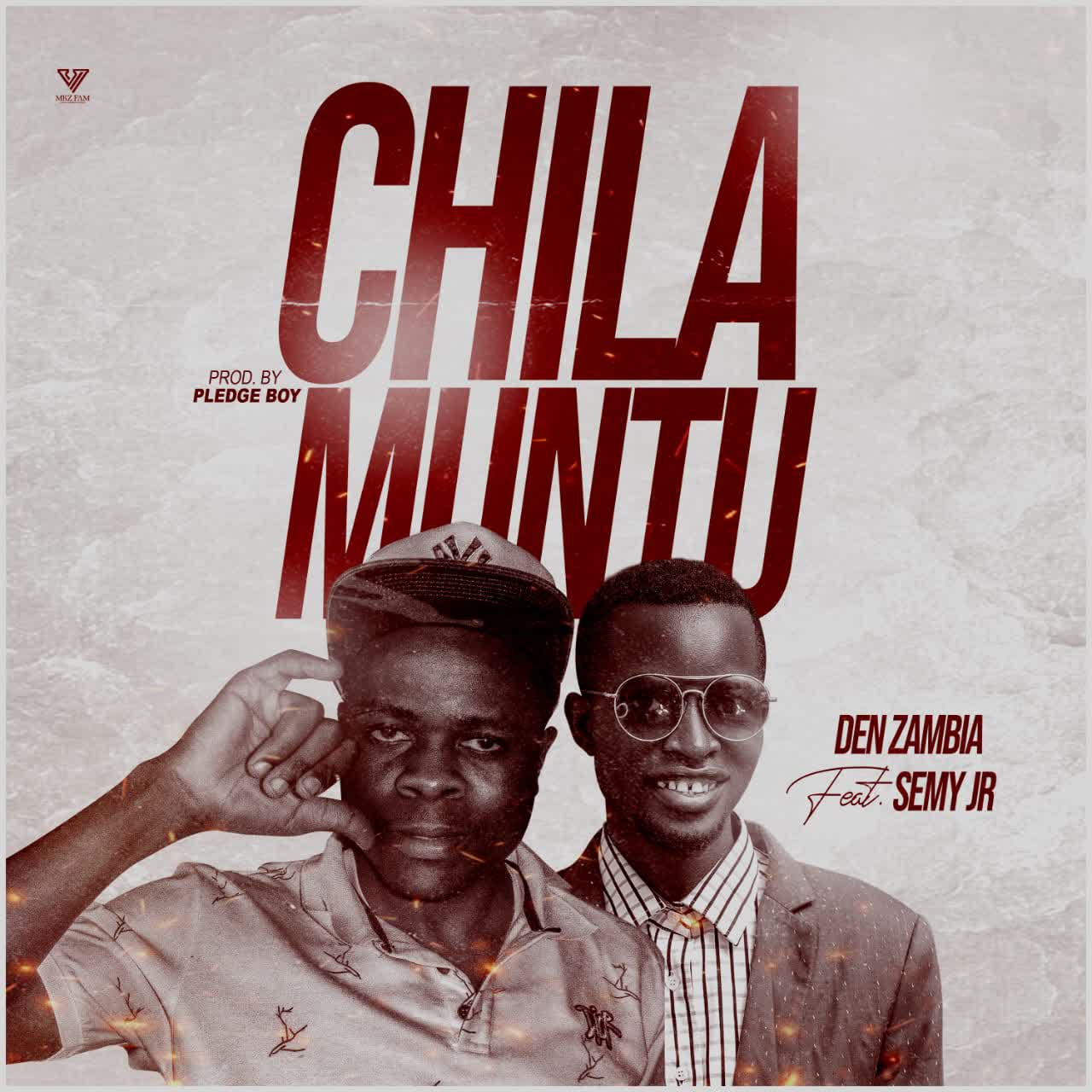 Den Zambia Ft Semy Jr – Chila Muntu