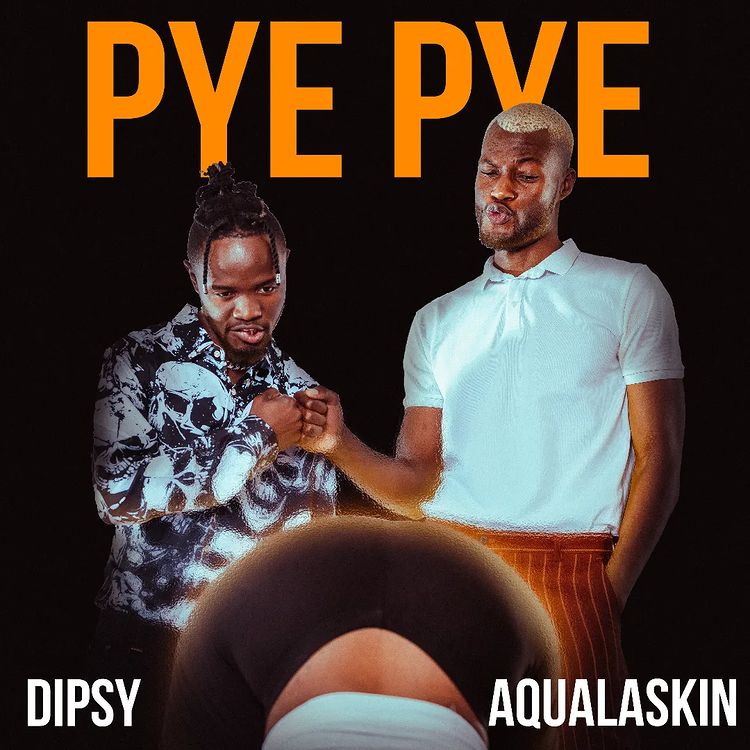 Dipsy Zam Ft Aqualaskin – Pye Pye