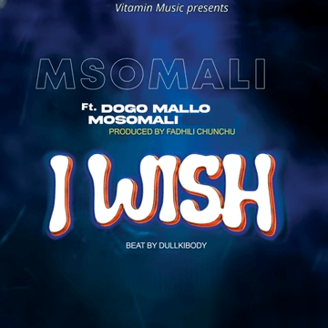 Dogo Mallo Ft Musomali – I Wish You
