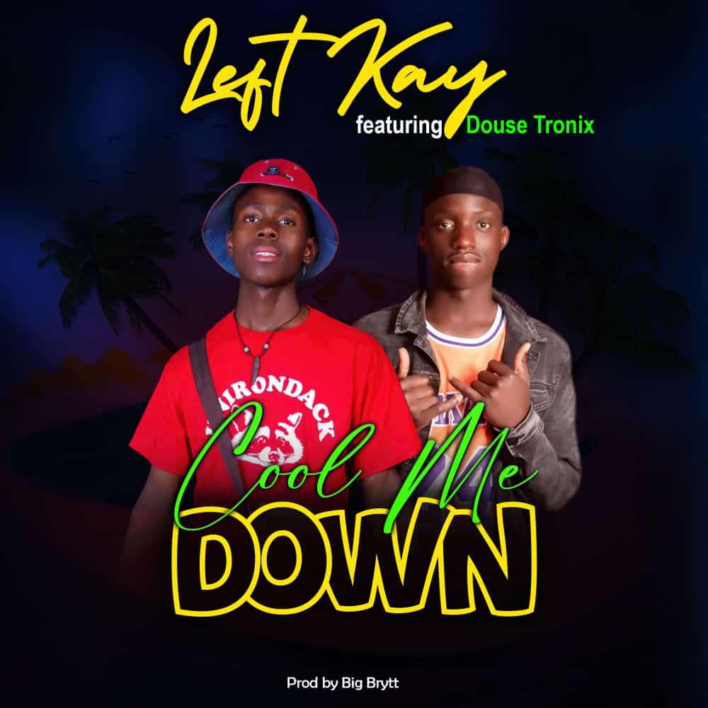 Left Kay Ft Douse Tronix – Cool Me Down