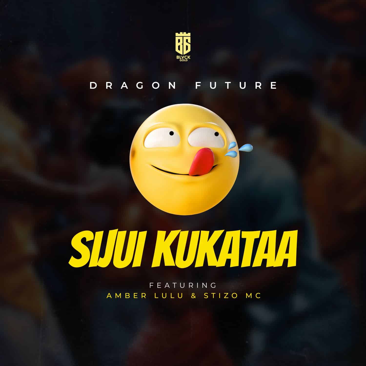 Dragon Future Ft Amber Lulu & Stizo Mc – Sijui Kukataa