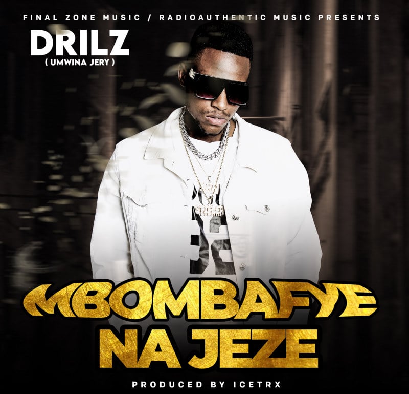Drilz – Mbombafye Na Jeze