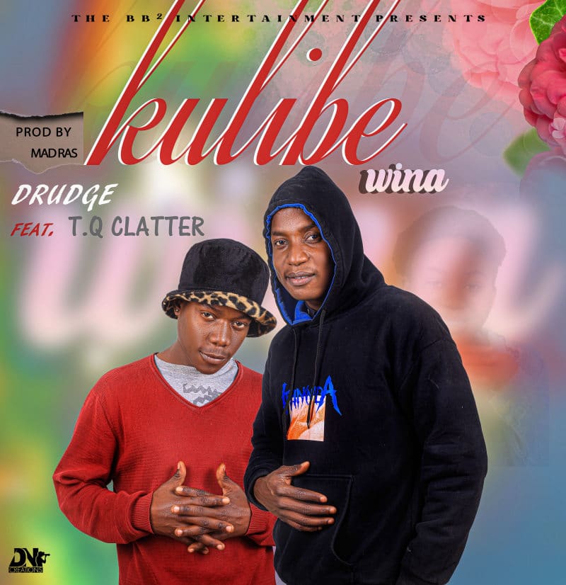 Drudge Ft Tq Clatter – Kulibe Wina