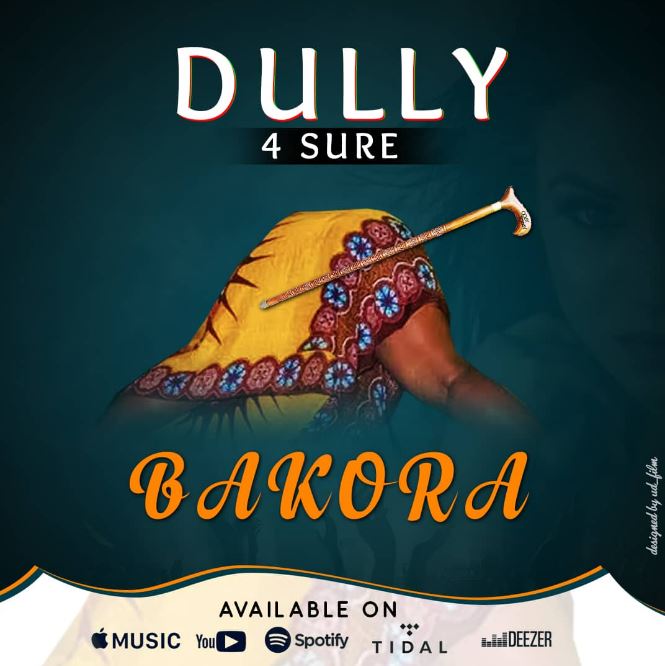 Dully 4 Sure – Bakora