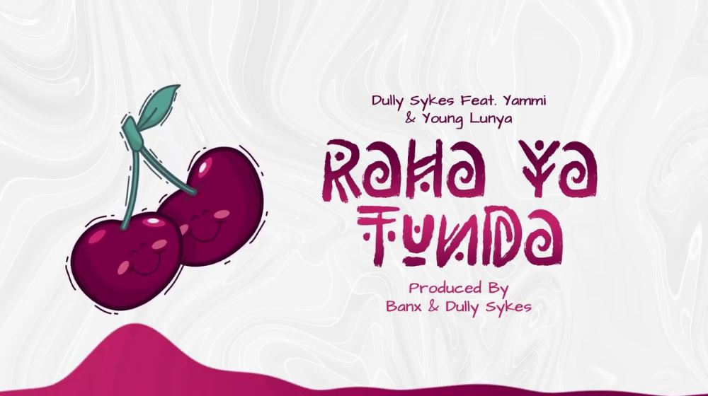 Dully Sykes Ft Yammi & Young Lunya – Raha Ya Tunda