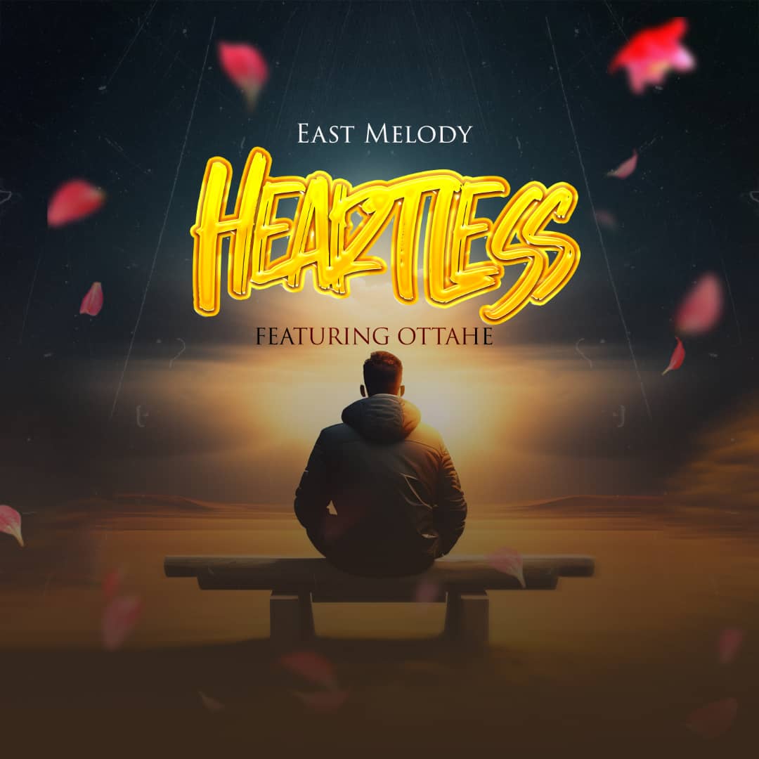East Melody Ft Ottahe – Heartless