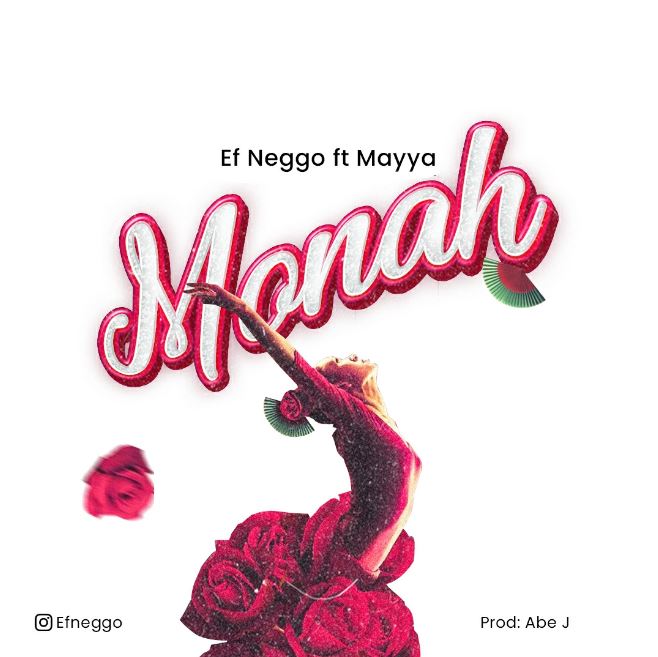 Ef Nego Ft Mayya – Monah