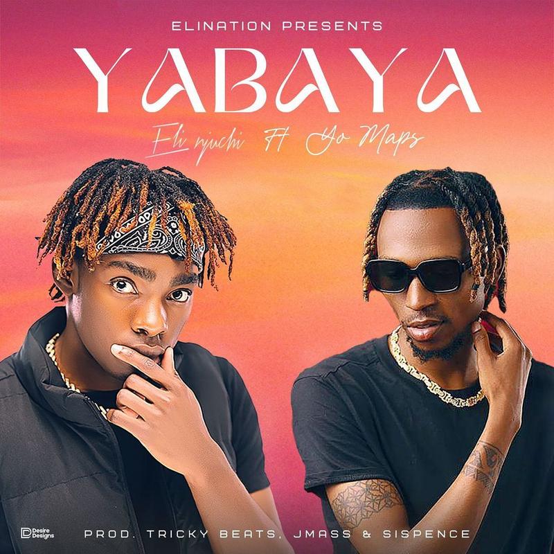 Eli Njuchi Ft Yo Maps – Yabaya