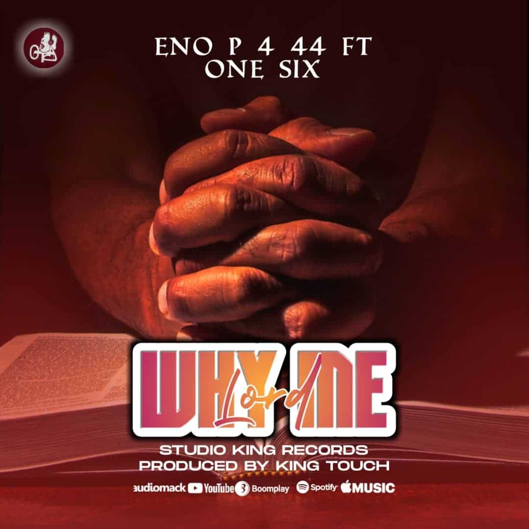 Eno P 4 44 Ft One Six – Why Me Lord