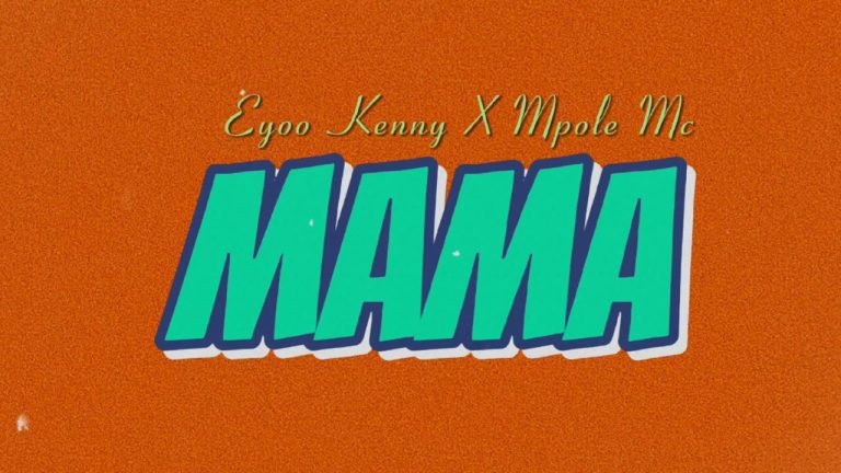 Eyoo Kenny X Mpole Mc – Mama