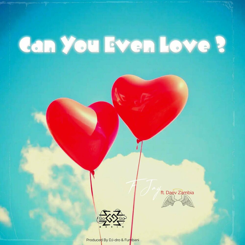 F Jay Ft Daev Zambia – Can You Even Love