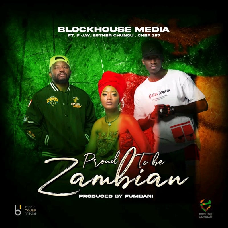 F Jay Ft Esther Chungu & Chef 187 – Proud To Be Zambian