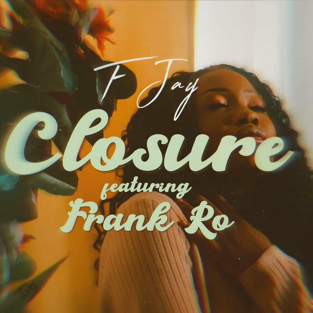 F Jay Ft Frank Ro – Closure