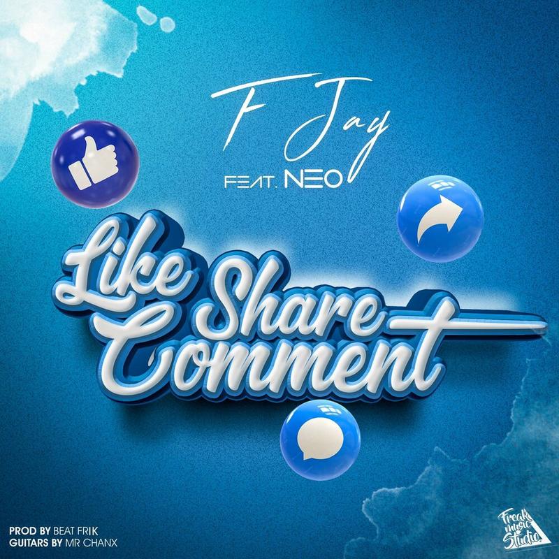 F Jay Ft Neo Slayer – Like, Share, Comment