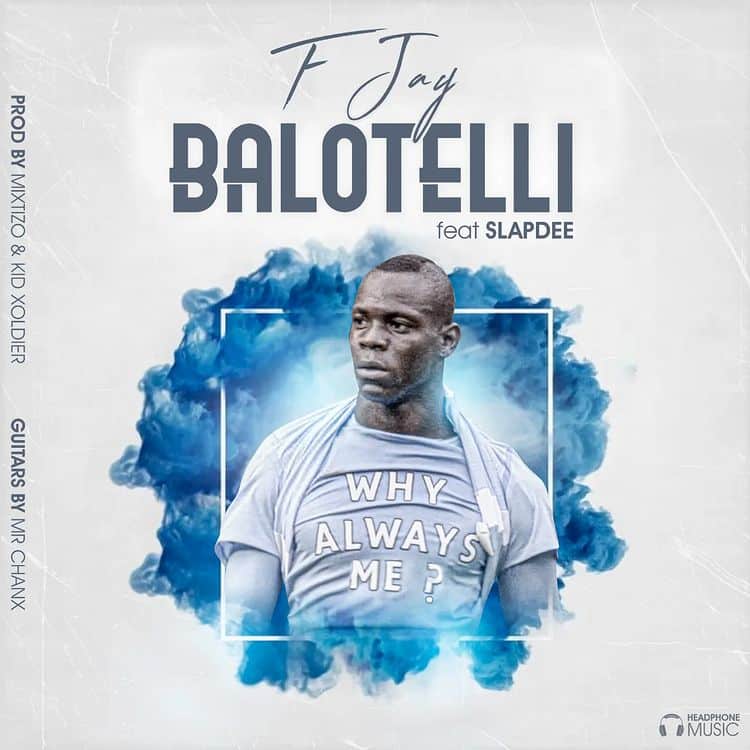 F Jay Ft Slapdee – Balloteli