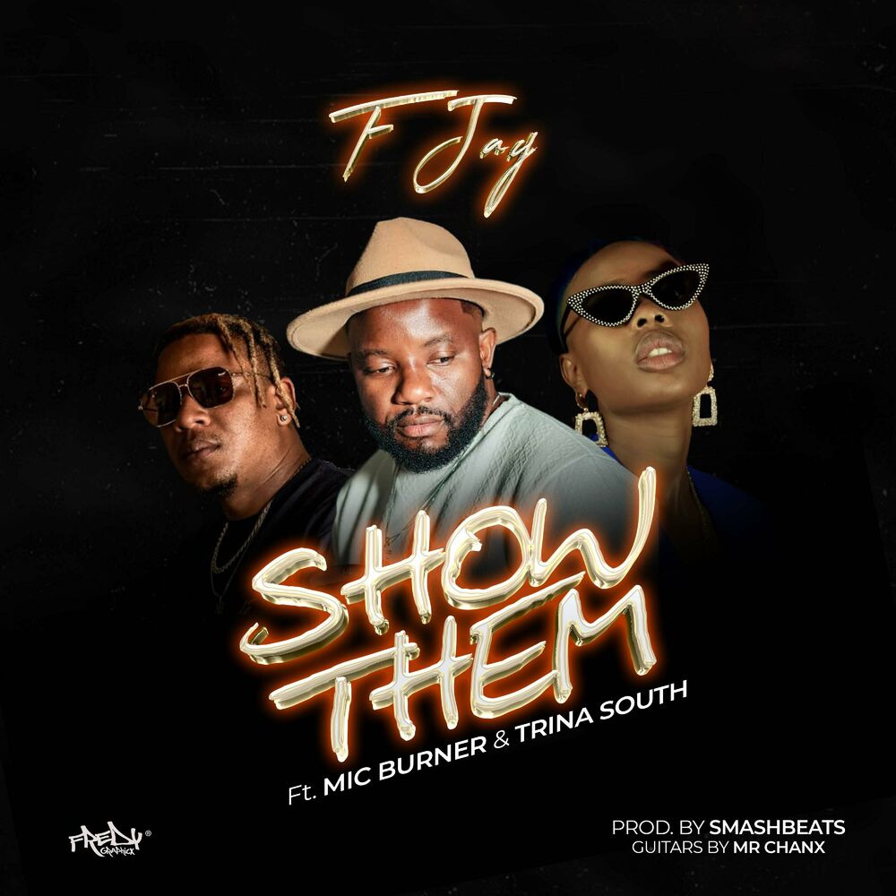 F Jay Ft Trina South & Mic Burner – Show Them