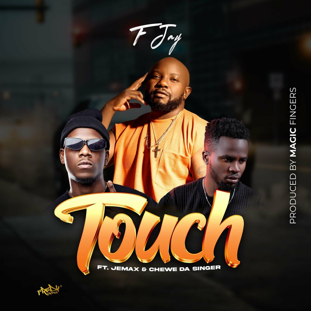 F Jay Ft Jemax & Chewe – Touch