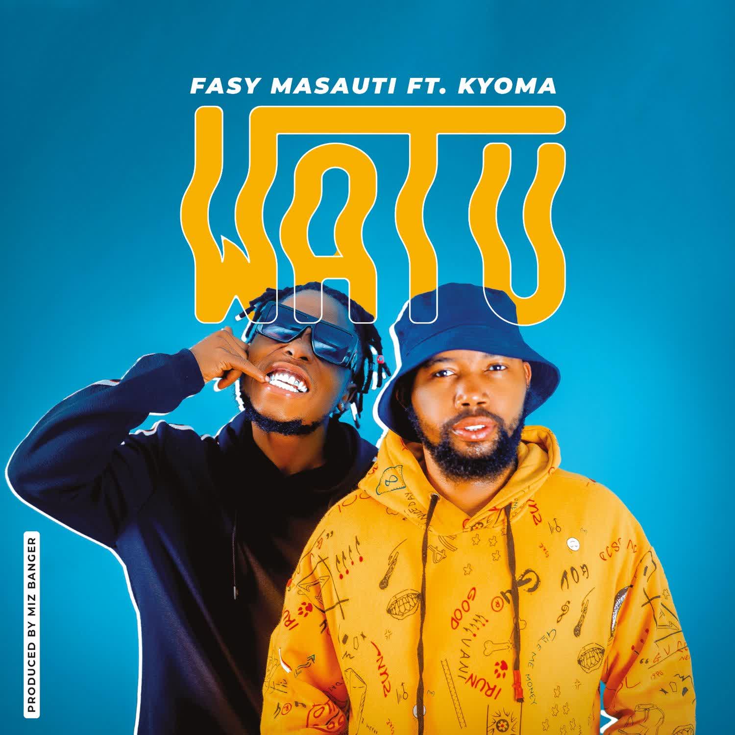 Fasy Masauti Ft Kyoma – Watu