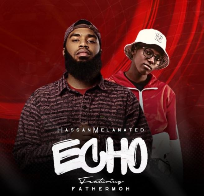 Fathermoh Ft Hassan Melanated – Echo