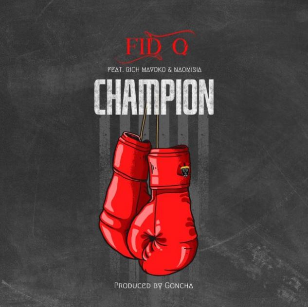 Fid Q Ft Rich Mavoko & Naomisia – Champion
