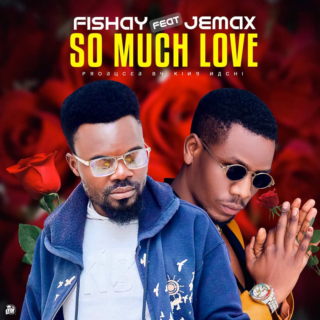 Fishay Ft Jemax – So Much Love