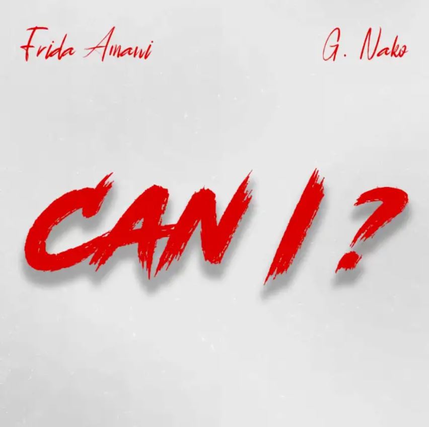 Frida Amani Ft G Nako – Can I ?