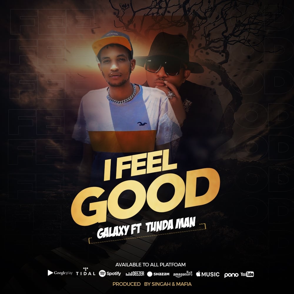 Galaxy Montana Ft Tundaman – I Feel Good
