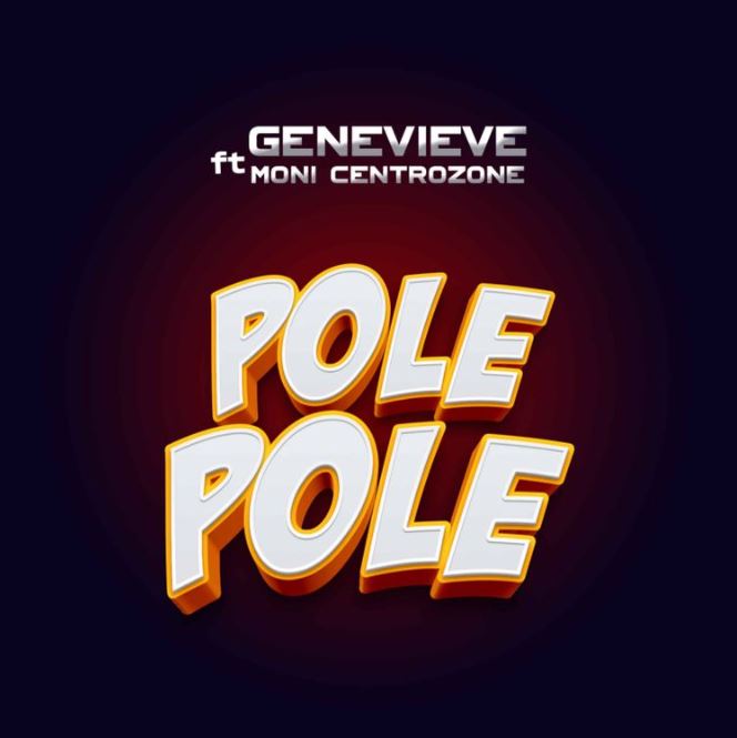 Genevieve Ft Moni Centrozone – Pole Pole