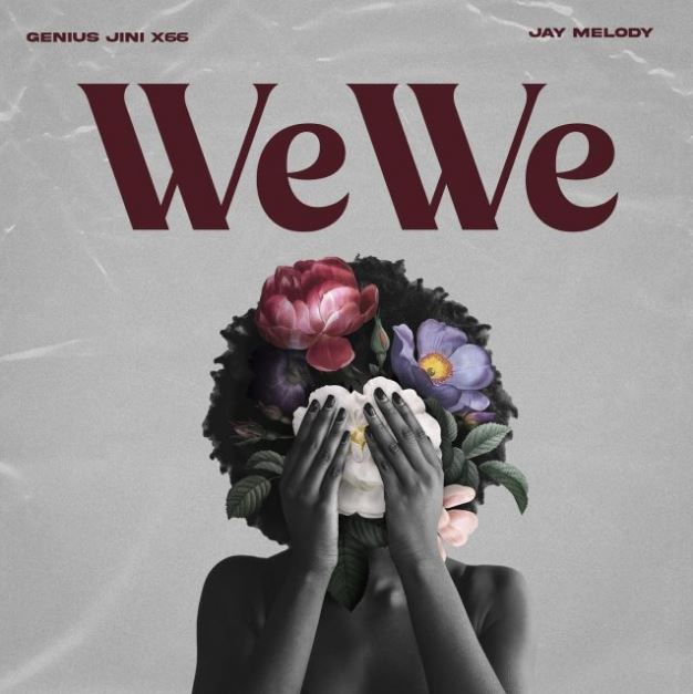 Geniusjini X66 Ft Jay Melody – Wewe