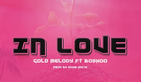 Gold Melody Ft Boshoo – In Love