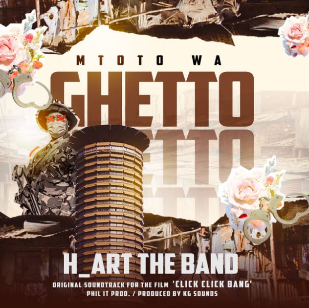 H Art The Band – Mtoto Wa Ghetto