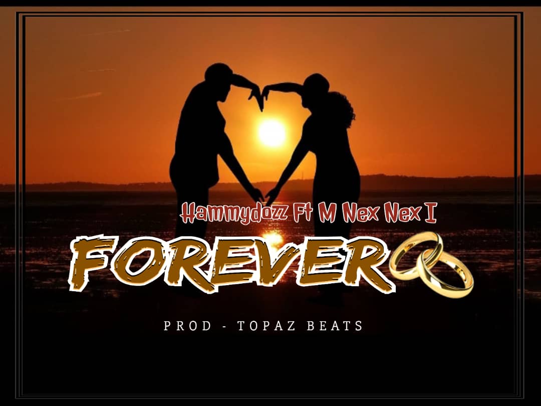 Hammydozz Ft M Nex Nex I – Forever