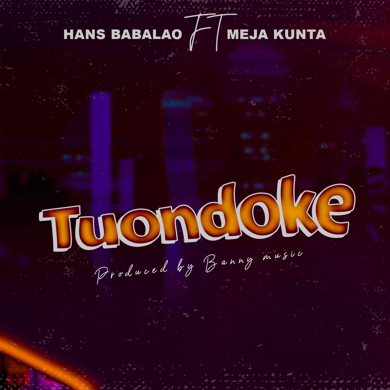 Hans Babalao Ft Meja Kunta – Tuondoke