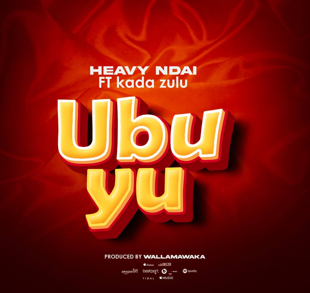 Heavy Ndai Ft Kada Zulu – Ubuyu