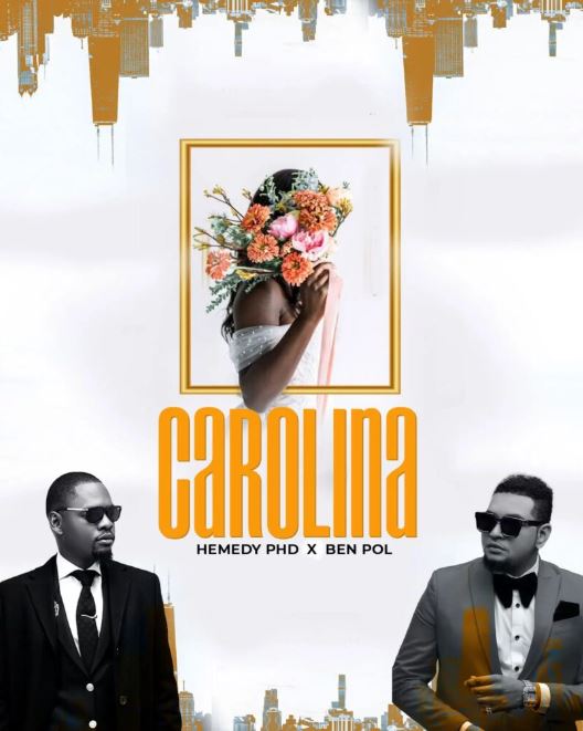 Hemedy Phd Ft Ben Pol – Carolina Remix