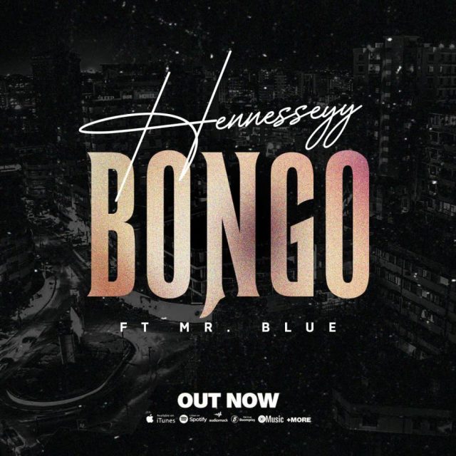 Hennesseyy Ft Mr Blue – Bongo