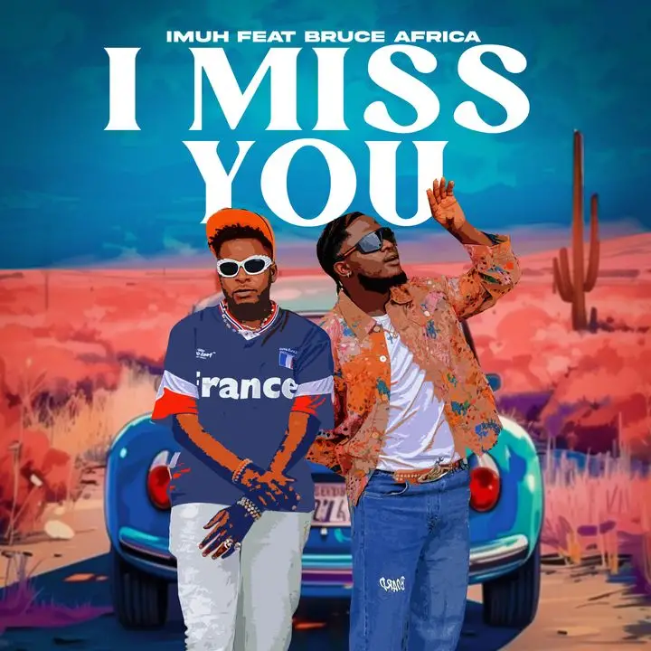 Imuh Ft Bruce Africa – I Miss You