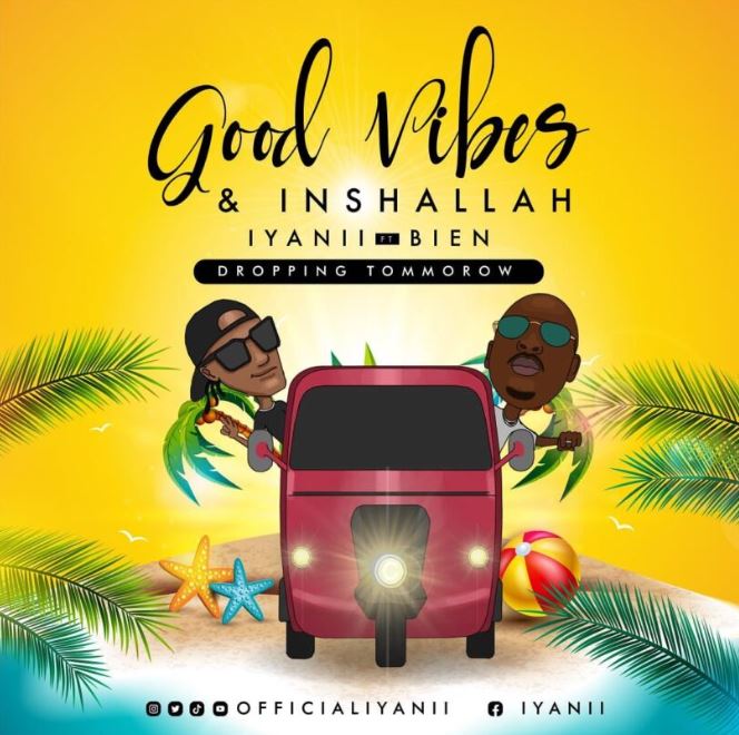 Iyanii Ft Bien – Good Vibes & Inshallah