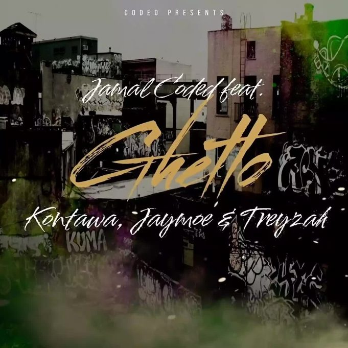 Jamal Coded Ft Kontawa, Jay Moe & Treyzah – Ghetto