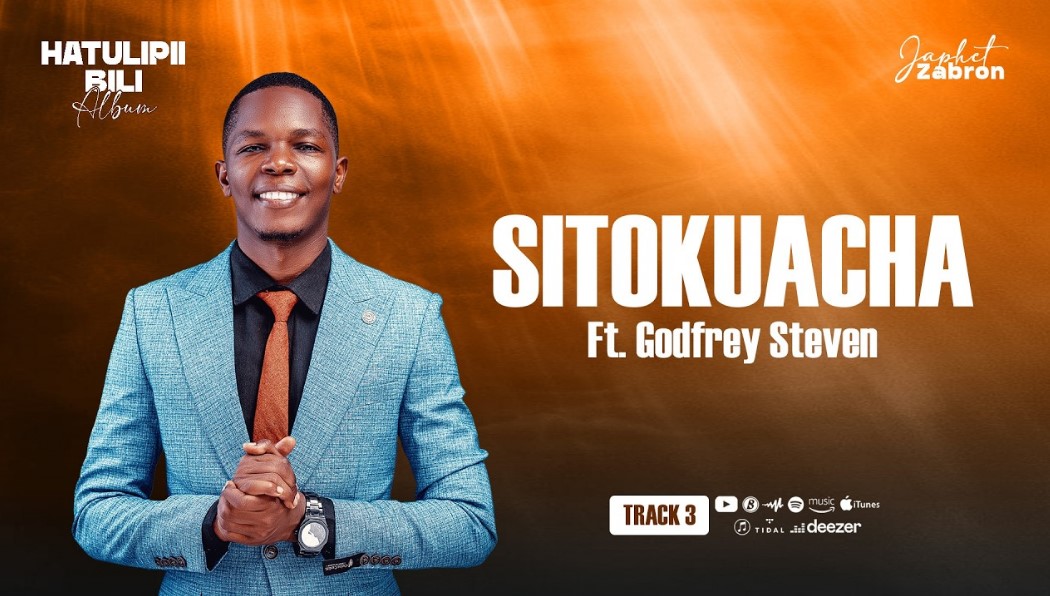 Japhet Zabron Ft Godfrey Steven – Sitokuacha