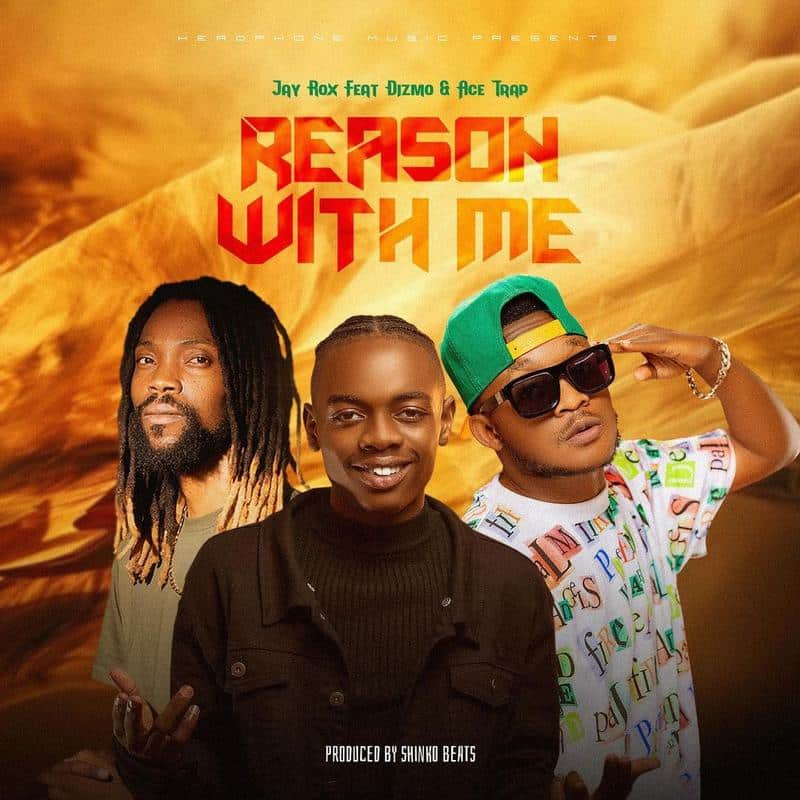 Jay Rox Feat Ace Trap & Dizmo) – Reason With Me (