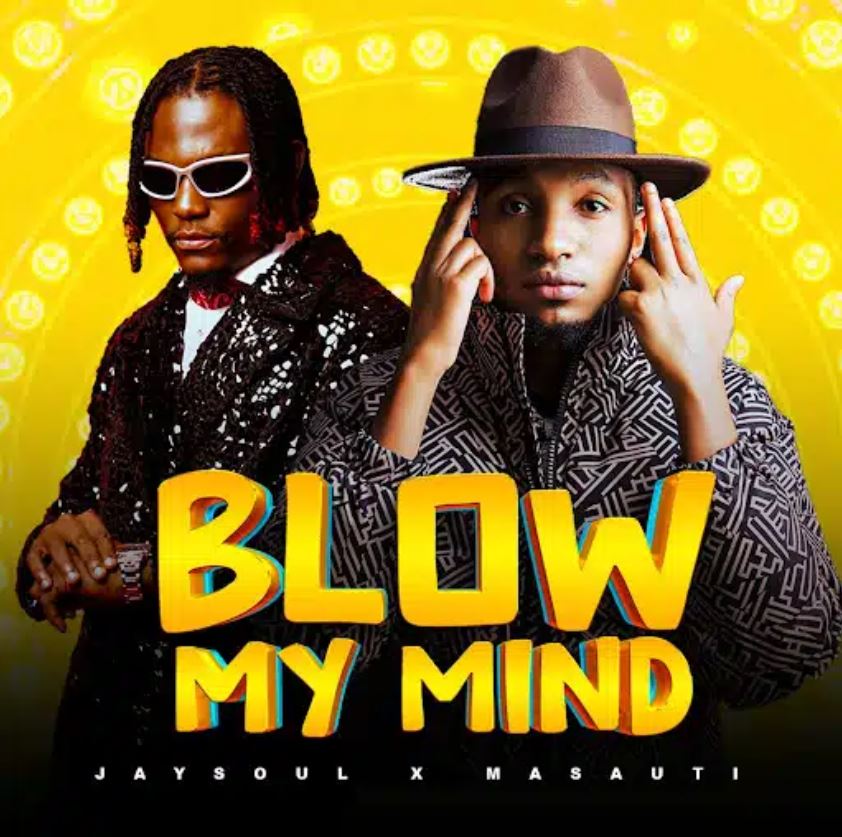 Jaysoul X Masauti – Blow My Mind | Downoad