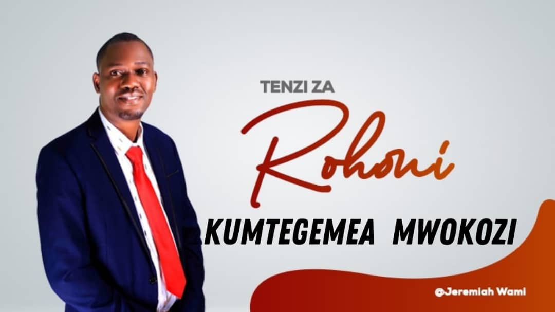 Jeremiah Wami – Kumtegemea Mwokozi
