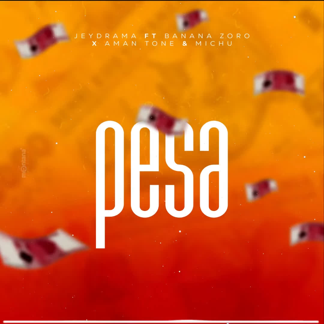 Jeydrama Ft Banana Zoro, Aman Tone & Michu – Pesa