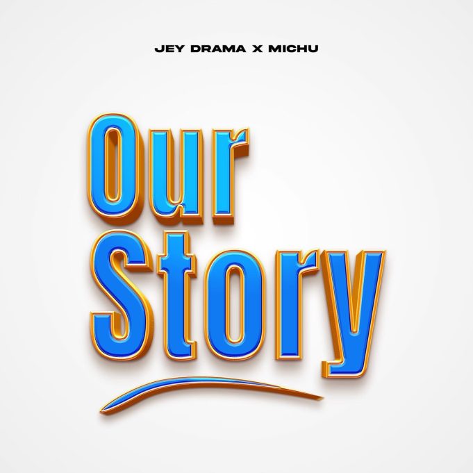 Jeydrama Ft Michu – Our Story