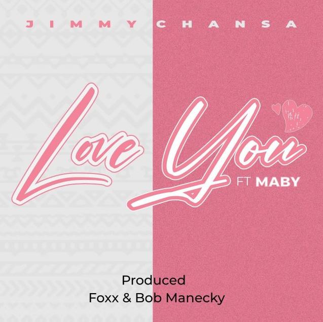 Jimmy Chansa Ft Maby – Love You